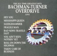 Bachman-Turner Overdrive (BTO) - The All Time Greatest Hits [live] (1990)  Lossless