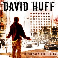 David Huff - Do You Know What I Mean (2008)