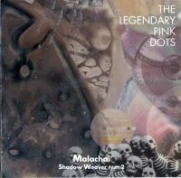 The Legendary Pink Dots - Malachai - Shadow Weaver Part II (1993)  Lossless