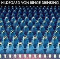 Hildegard von Binge Drinking - Hildegard von Binge Drinking (2016)