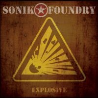 Sonik Foundry - Explosive (2012)