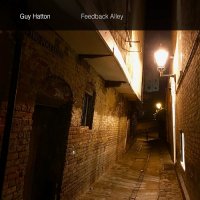 Guy Hatton - Feedback Alley (2017)