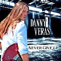 Danny Veras - Never Give Up (2014)