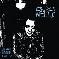 Chris Mills - The Heavy Years: 2000-2010 (2011)  Lossless