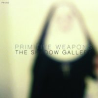 Primitive Weapons - The Shadow Gallery (2012)