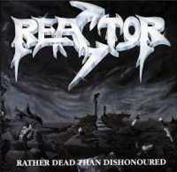 Reactor - Rather Dead Than Dishonoured (1991)