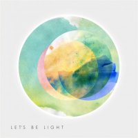 Let\'s Be Light - Let\'s Be Light (2015)