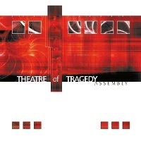 Theatre Of Tragedy - Assembly (2009 Remastered, Ltd.Ed.) (2002)