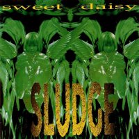 Sludge - Sweet Daisy (1996)