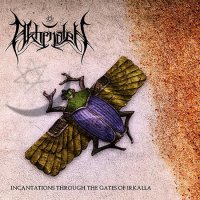 Akhenaten - Incantations Through The Gates Of Irkalla (2015)