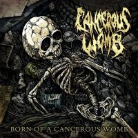 Cancerous Womb - Born Of A Cancerous Womb (2014)