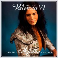 Valensia - Valensia VI - Gaia III - Aglaea - Legacy (Special Ed.) (2014)