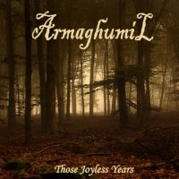 Armaghumil - Those Joyless Years (2011)