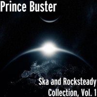 Prince Buster - Ska and Rocksteady Collection Vol.1 (2016)