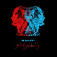 We Are Ghosts - Bleeding / Healing [2CD] (2013)