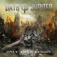 Days Of Jupiter - Only Ashes Remain (2015)