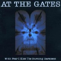 At The Gates - With Fear I Kiss The Burning Darkness (1993)  Lossless