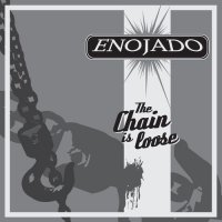 Enojado - The Chain Is Loose (2014)