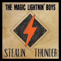 The Magic Lightnin\' Boys - Stealin\' Thunder (2016)