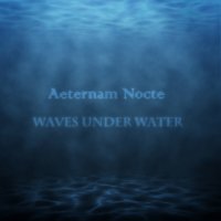 Aeternam Nocte - Waves Under Water (2013)