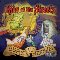 Kids of the Streets - Burn it Down (2012)