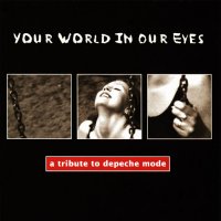 V/A - Your World In Our Eyes: A Tribute To Depeche Mode (1997)