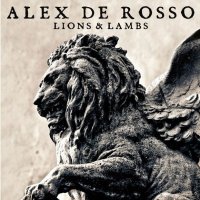 Alex De Rosso - Lions & Lambs (2013)