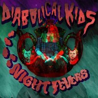 Diabolical Kids - Night Fevers (2017)