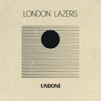 London Lazers - Undone (2017)