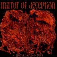 Mirror Of Deception - A Smouldering Fire [Limited Edition] (2010)