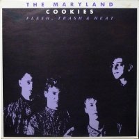 The Maryland Cookies - Flesh, Trash & Heat (1987)