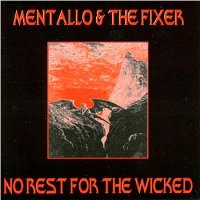 Mentallo & The Fixer - No Rest For The Wicked (1997)