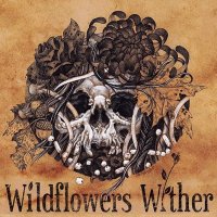 Wildflowers Wither - Wildflowers Wither (2013)