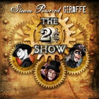 Steam Powered Giraffe - The 2¢ Show (2012)