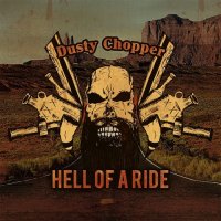Dusty Chopper - Hell Of A Ride (2014)