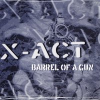 X-Act - Barrel Of A Gun (1997)