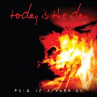 Today Is The Day - Pain Is A Warning (2011)