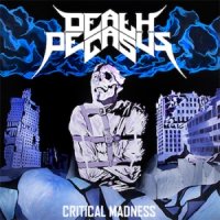 Death Pegasus - Critical Madness (2013)