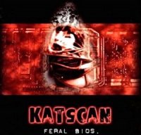 Katscan - Feral BIOS (2001)