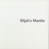 Elijah\'s Mantle - Observations Of An Atheist (2010)