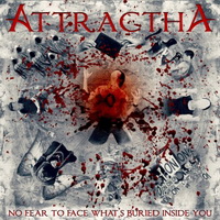 Attractha - No Fear To Face What\'s Buried Inside You (2016)