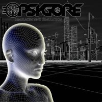 Psygore - Simulacra And Simulation (2015)