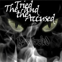 The Tried And The Accused - Bewitched (2015)