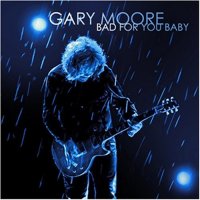 Gary Moore - Bad For You Baby (2008)