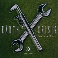 Earth Crisis - 1991-2001 Forever True (2001)