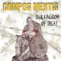 Compos Mentis - Our Kingdom Of Decay (2009)