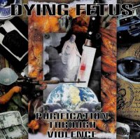 Dying Fetus - Purification Through Violence (Remastered 2011) (1996)