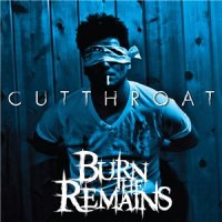 Burn the Remains - Cutthroat (2014)