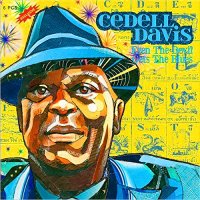 Cedell Davis - Even The Devil Gets The Blues (2016)