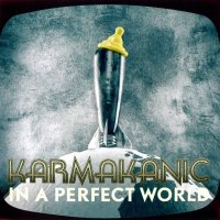 Karmakanic - In A Perfect World [Special Edition] (2011)